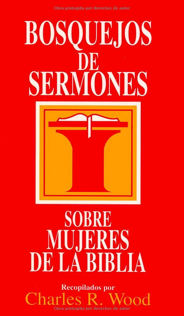 Bosque Jos De Sermones: Mujeres De LA Biblia: Women of the Bible (Bosquejos De Sermones Wood) Religion & Esotericism