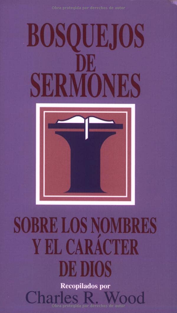 Bosquejos de Sermones: Nombres Y Caracter de Dios = Sermon Outlines on the Names and Character of God (Bosquejos De Sermones Wood) Social Sciences
