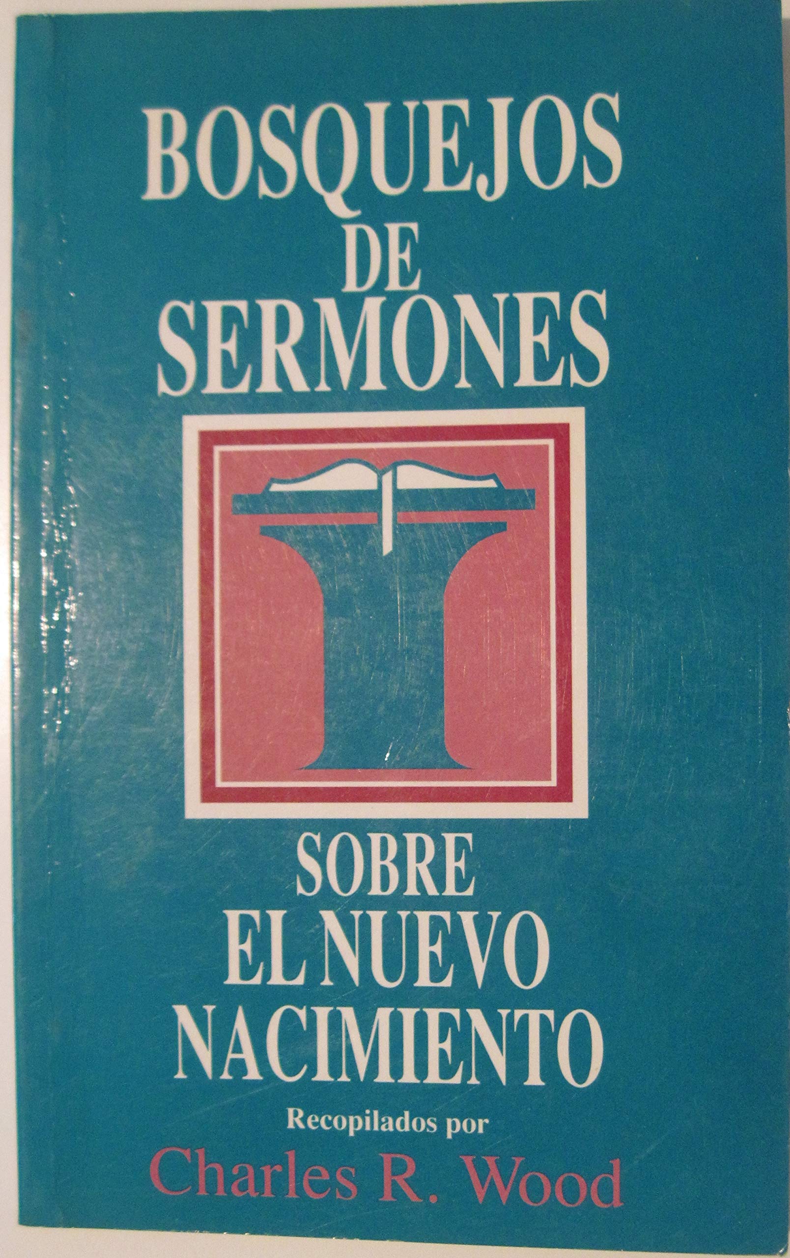 Bosque Jos De Sermones: Nuevo Nacimiento: New Birth (Bosquejos De Sermones Wood) Religion & Esotericism