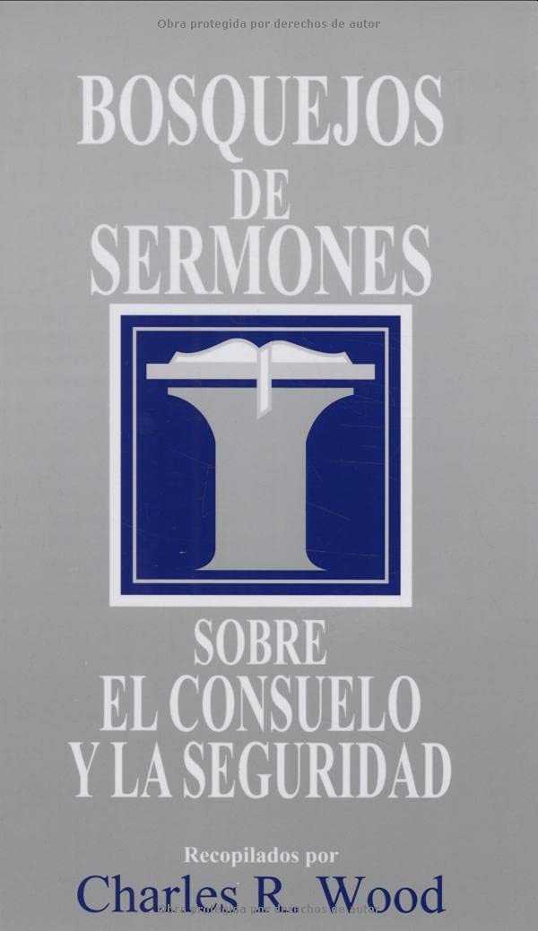 Bosquejos de Sermones: Consuelo Y Seguridad (Bosquejos De Sermones Wood) Social Sciences