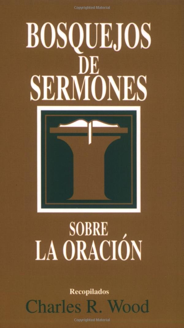 Bosquejos de Sermones: Oración (Bosquejos De Sermones Wood) Social Sciences