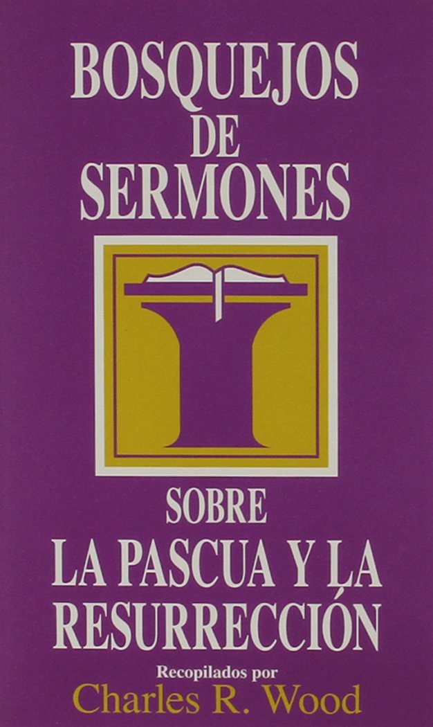 Bosquejos de Sermones: Pascua Y Resurrección (Bosquejos De Sermones Wood) Social Sciences