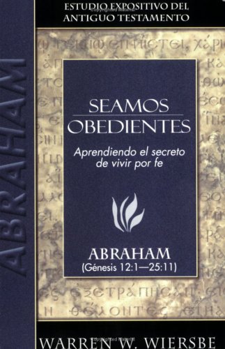 Seamos obedientes / Be Obedient: Abraham (Estudio Expositivo Del A.t.) Religion & Esotericism