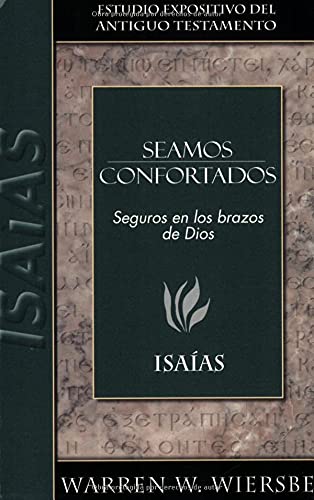Seamos confortados: Isaias: Isaias/ Isaiah (Estudio Expositivo Del A.t.) Religion & Esotericism