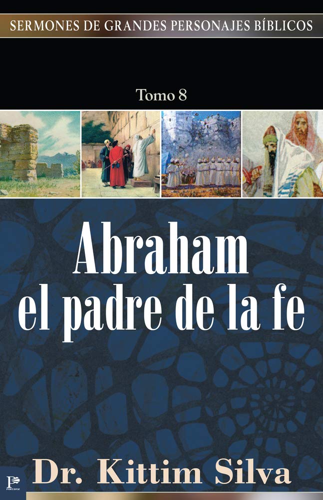 Abraham, El Padre de la Fe (Sermones de grandes personajes bíblicos, Band 8) Social Sciences