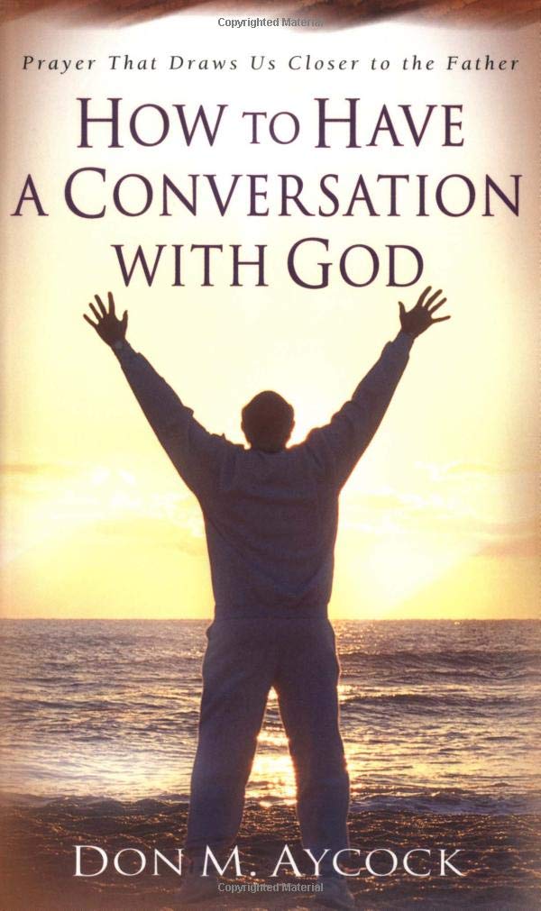 How to Have a Conversation with God: Prayer That Draws Us Closer to the Father Social Sciences