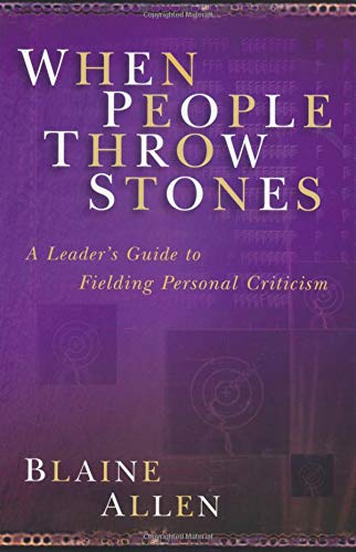 When People Throw Stones: A Leader's Guide to Fielding Personal Criticism Social Sciences