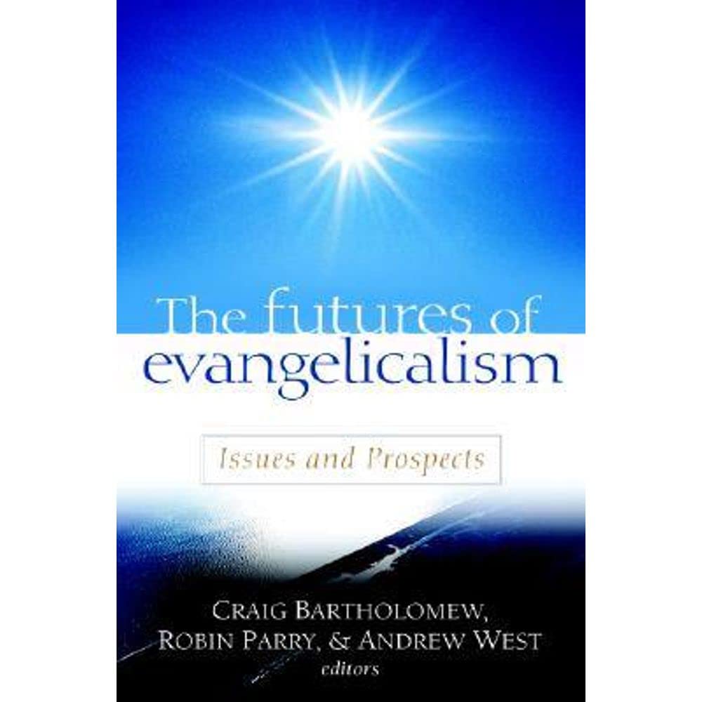 The Futures of Evangelicalism: Issues and Prospects Social Sciences