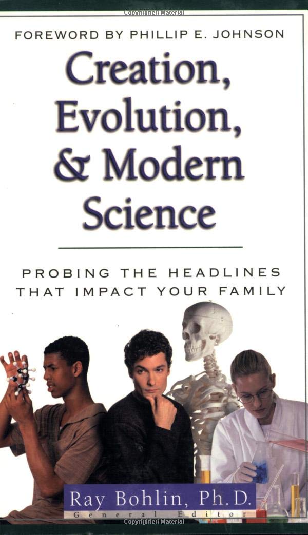 Creation, Evolution, & Modern Science: Probing the Headlines That Impact Your Family Natural Sciences