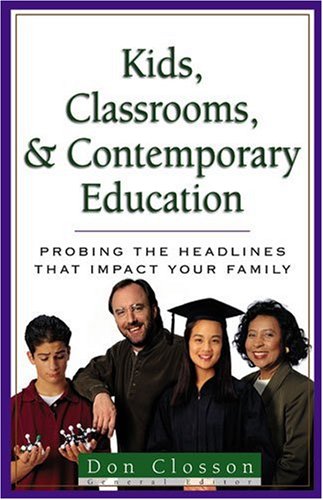 Kids, Classrooms, and Contemporary Education: Probing the Headlines: Probing the Headlines That Impact Your Home Books