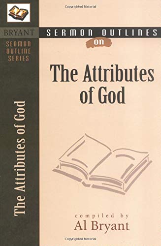 Sermon Outlines on the Attributes of God (Bryant Sermon Outline Series) Social Sciences