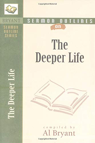 The Deeper Life (Bryant Sermon Outline Series) Religion & Esotericism