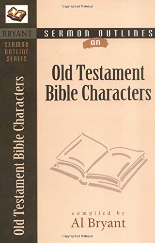Bible Characters-Old Testament (Bryant Sermon Outline Series) Religion & Esotericism
