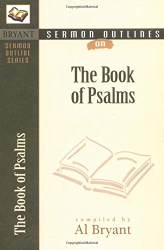 The Book of Psalms (Bryant Sermon Outline Series) Social Sciences