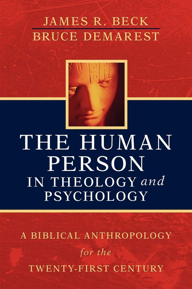 The Human Person in Theology and Psychology: A Biblical Anthropology for the Twenty-first Century Social Sciences