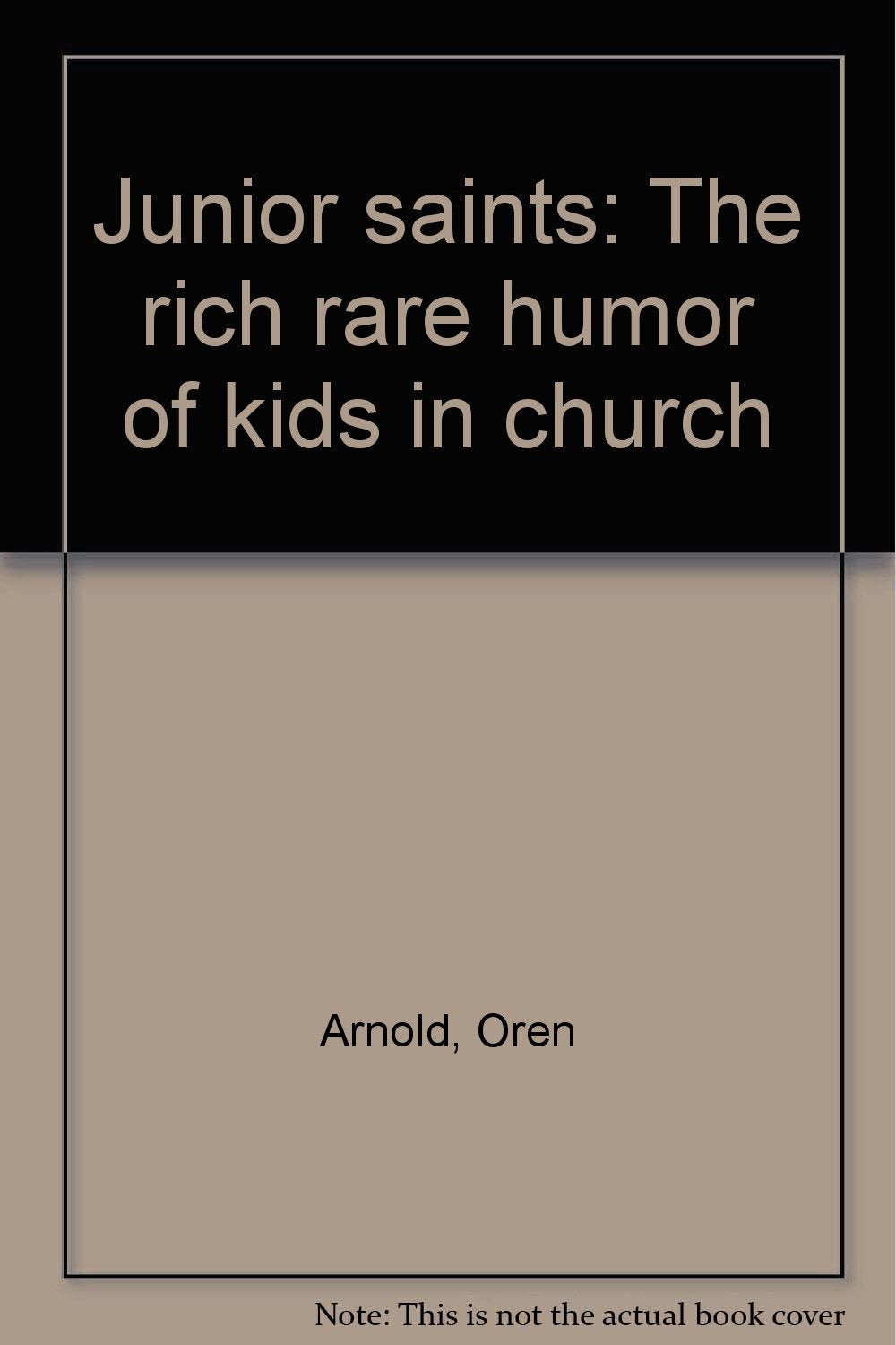 Junior saints: The rich rare humor of kids in church Books