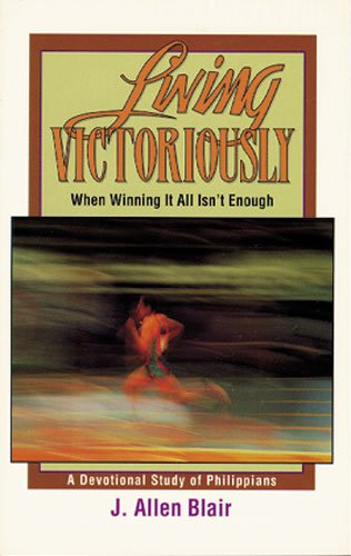 Living Victoriously: A Devotional Study of Philippians Religion & Esotericism