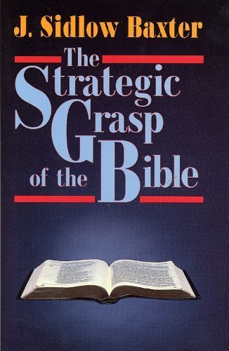 The Strategic Grasp of the Bible: Studies in the Structural and Dispensational Characteristics of the Bible Religion & Esotericism