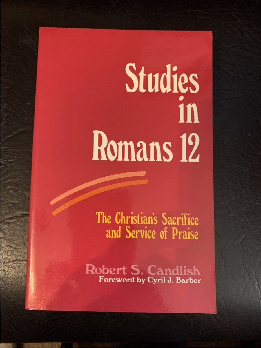 Studies in Romans 12: The Christian's Sacrifice and Service of Praise Religion & Esotericism