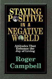 Staying Positive in a Negative World: Attitudes That Enhance the Joy of Living Religion & Esotericism