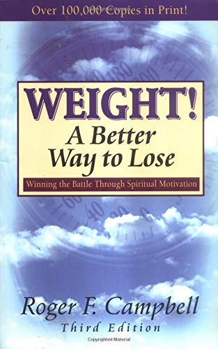 Weight! a Better Way to Lose: Winning the Battle Through Spiritual Motivation Health, Nutrition & Fitness