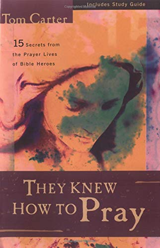 They Knew How to Pray: 15 Secrets from the Prayer Lives of Bible Heroes Social Sciences