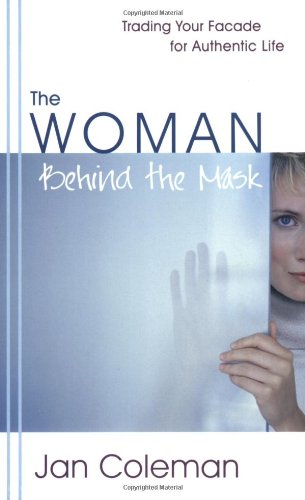 The Woman Behind the Mask: Trading Your Facade for Authentic Life Social Sciences