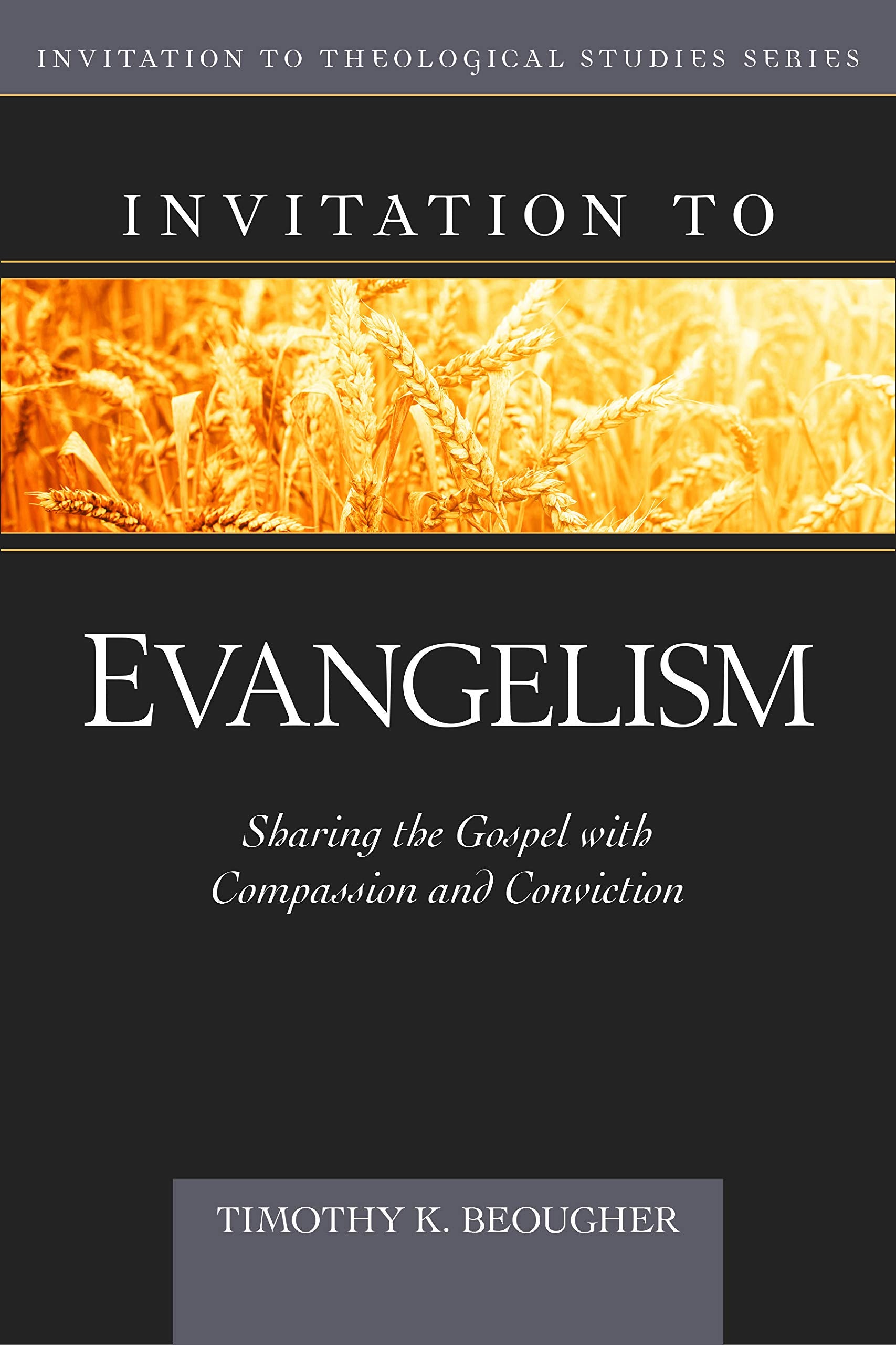 Invitation to Evangelism: Sharing the Gospel With Compassion and Conviction (Invitation to Theological Studies) Social Sciences