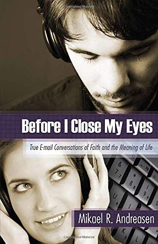 Before I Close My Eyes: True E-mail Conversations of Faith and the Meaning of Life Religion & Esotericism