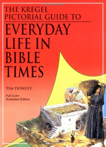 The Kregel Pictorial Guide to Everyday Life in Bible Times Social Sciences