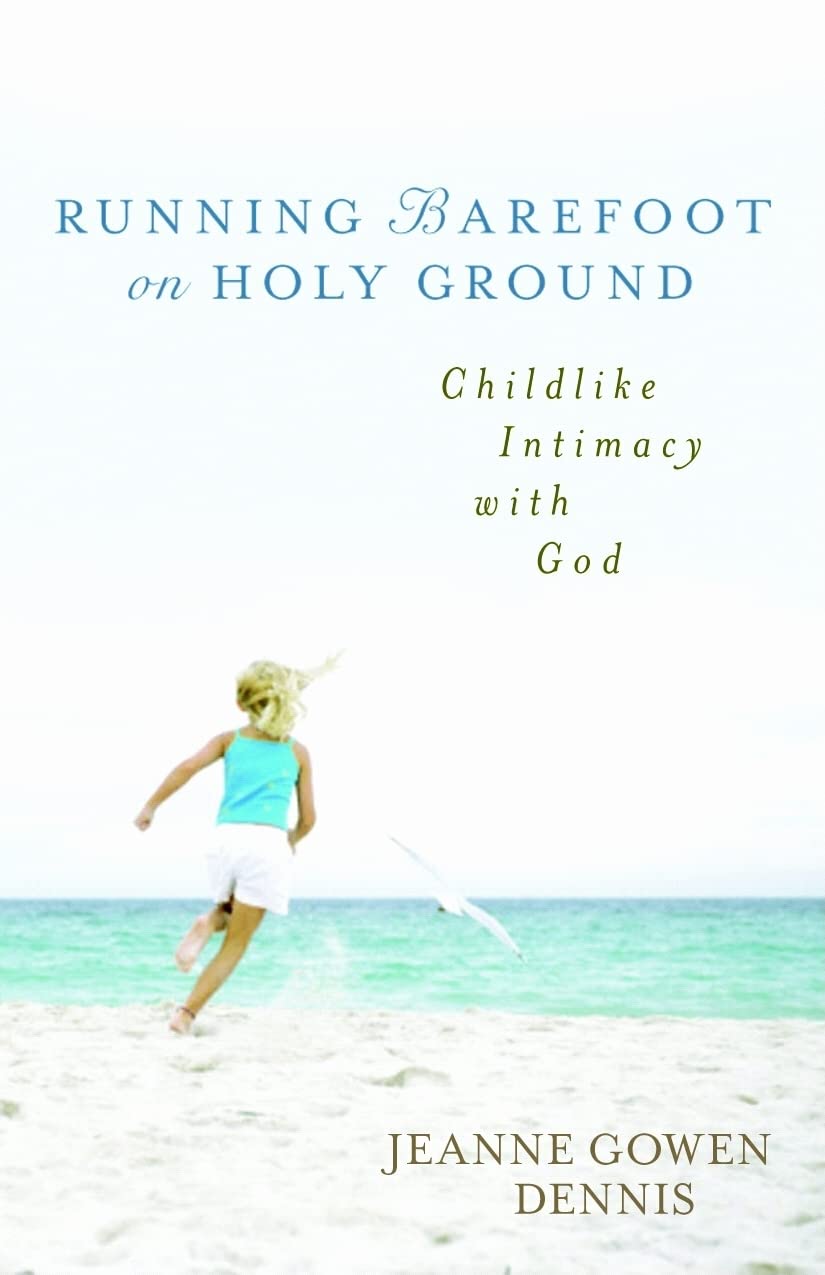 Running Barefoot on Holy Ground: Childlike Intimacy with God Social Sciences