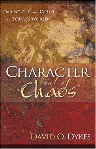 Character Out of Chaos: Daring to Be a Daniel in Today's World Religion & Esotericism