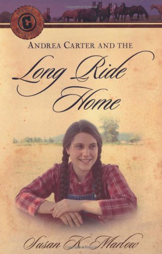 Andrea Carter And The Long Ride Home: A Novel (Circle C Adventures, Band 1) Novels & Short Stories