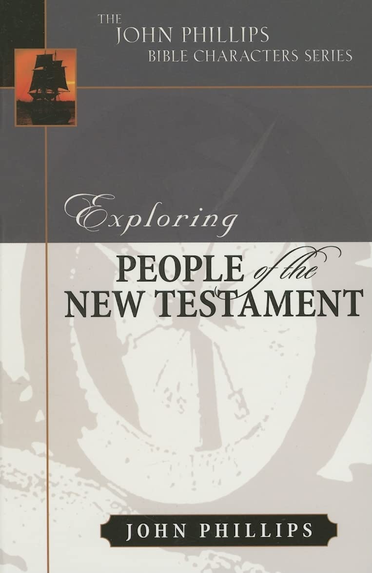 Exploring People of the New Testament (John Phillips Bible Characters Series) Politics & Society