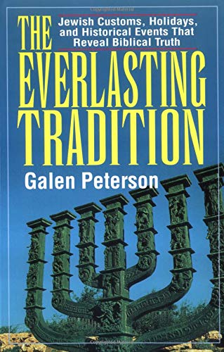 The Everlasting Tradition: Jewish Customs, Holidays, and Historical Events That Reveal Biblical Truth Religion & Esotericism