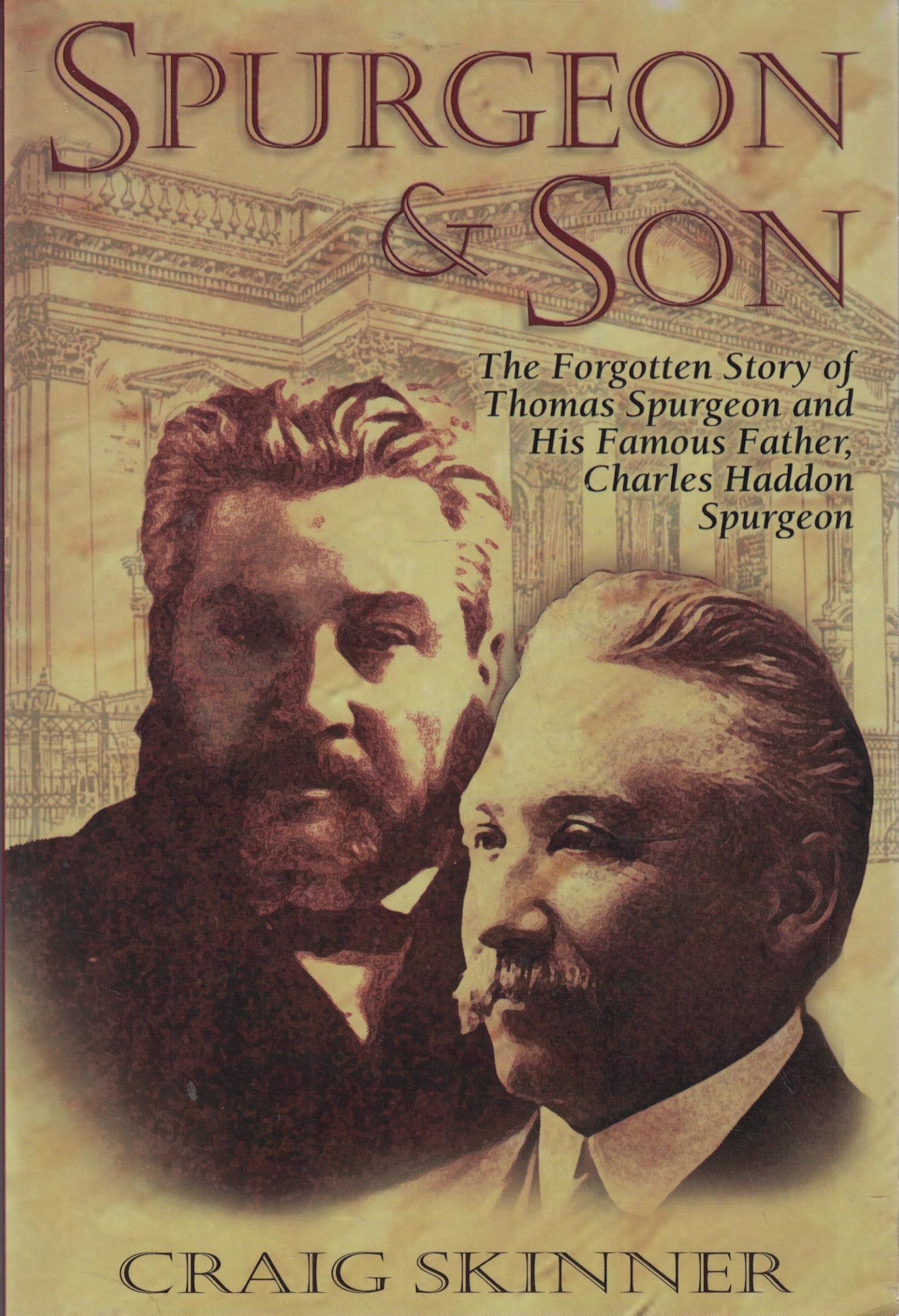 Spurgeon & Son: The Forgotten Story of Thomas Spurgeon and His Famous Father, Charles Haddon Spurgeon Politics & Society