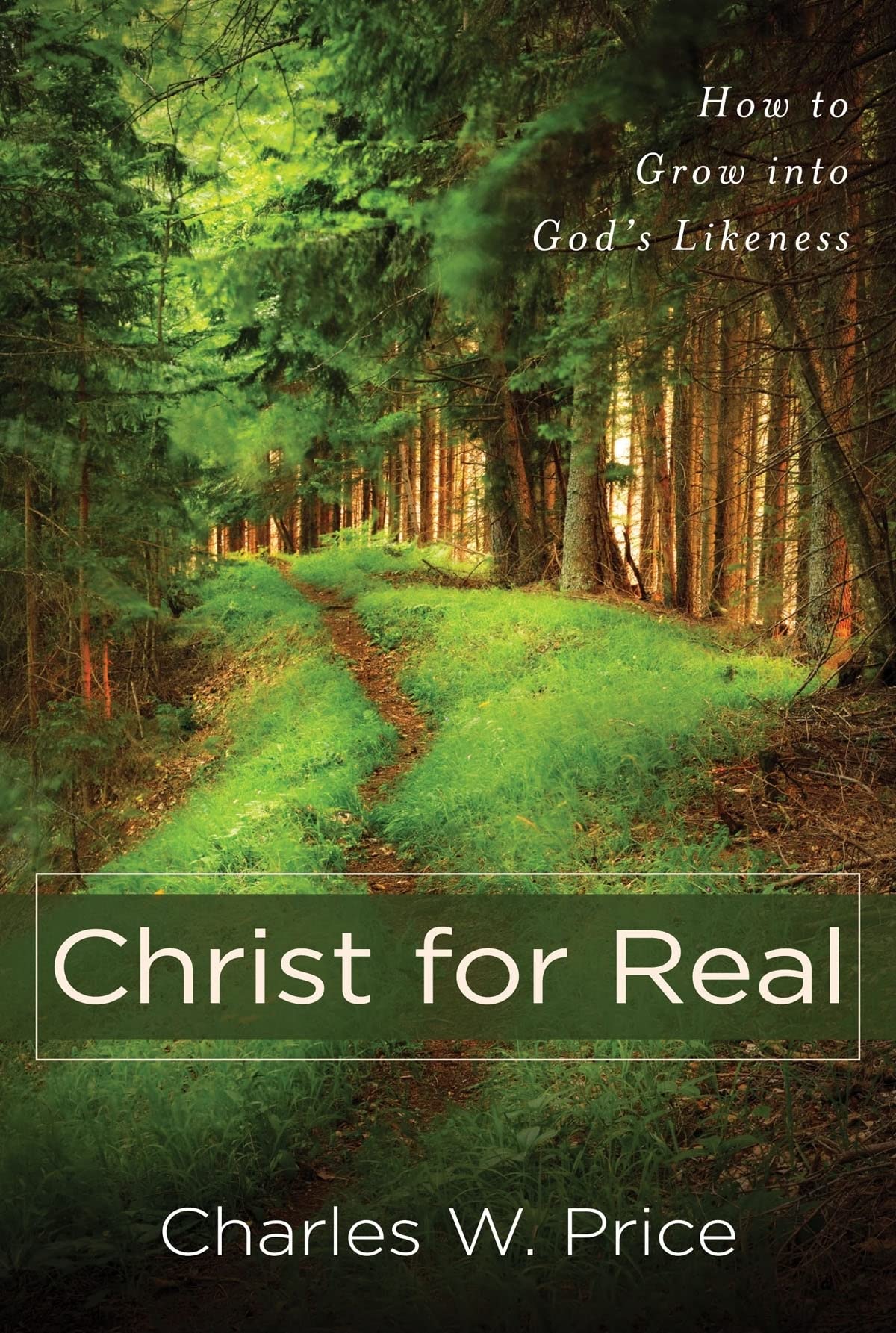 Christ for Real - How to Grow into God`s Likeness Social Sciences