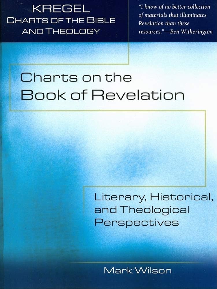Charts on the Book of Revelation: Literary, Historical, and Theological Perspectives (Kregel Charts of the Bible and Theology) Religion & Esotericism