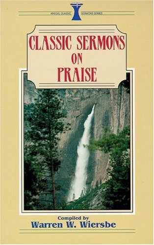 Classic Sermons on Praise (Kregel Classic Sermons Series) Religion & Esotericism
