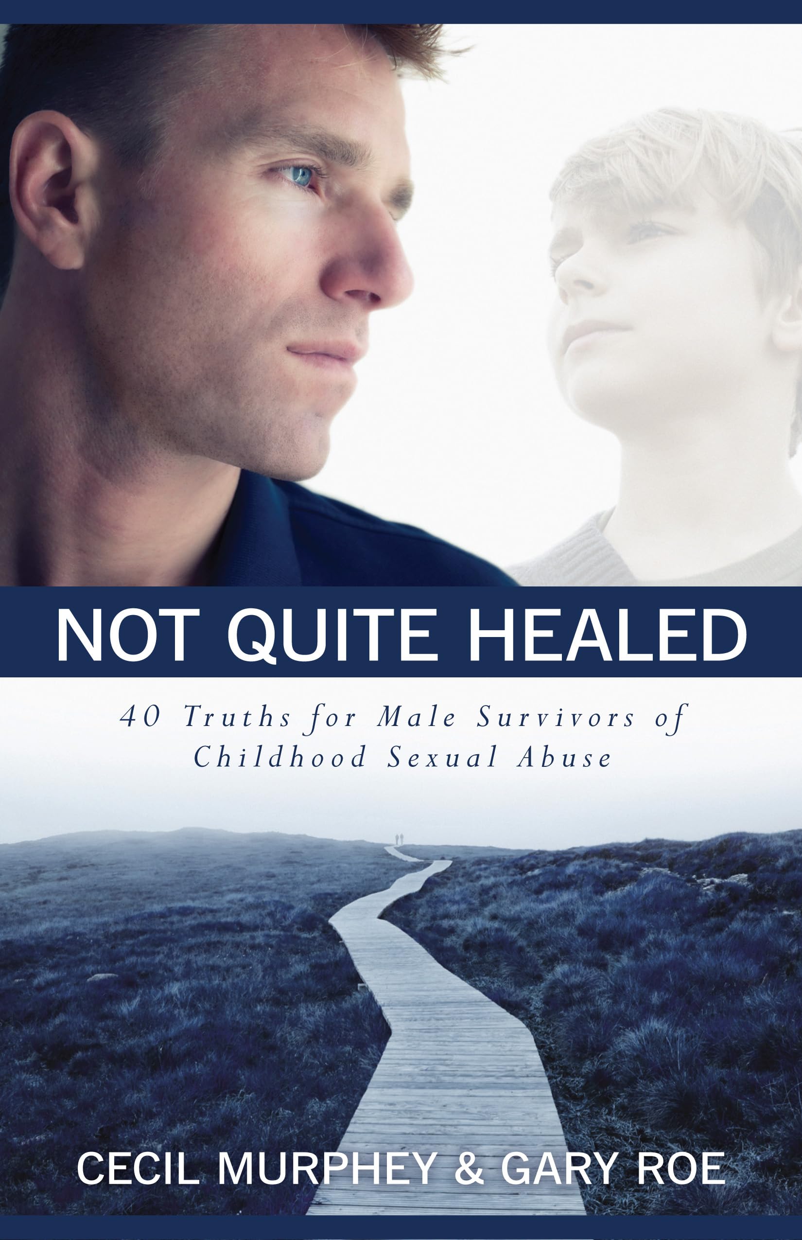 Not Quite Healed: 40 Truths for Male Survivors of Childhood Sexual Abuse Social Sciences