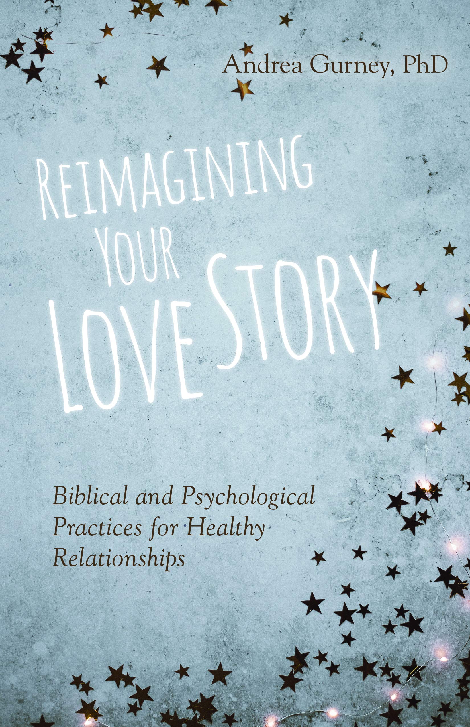 Reimagining Your Love Story: Biblical and Psychological Practices for Healthy Relationships Business, Finance & Career