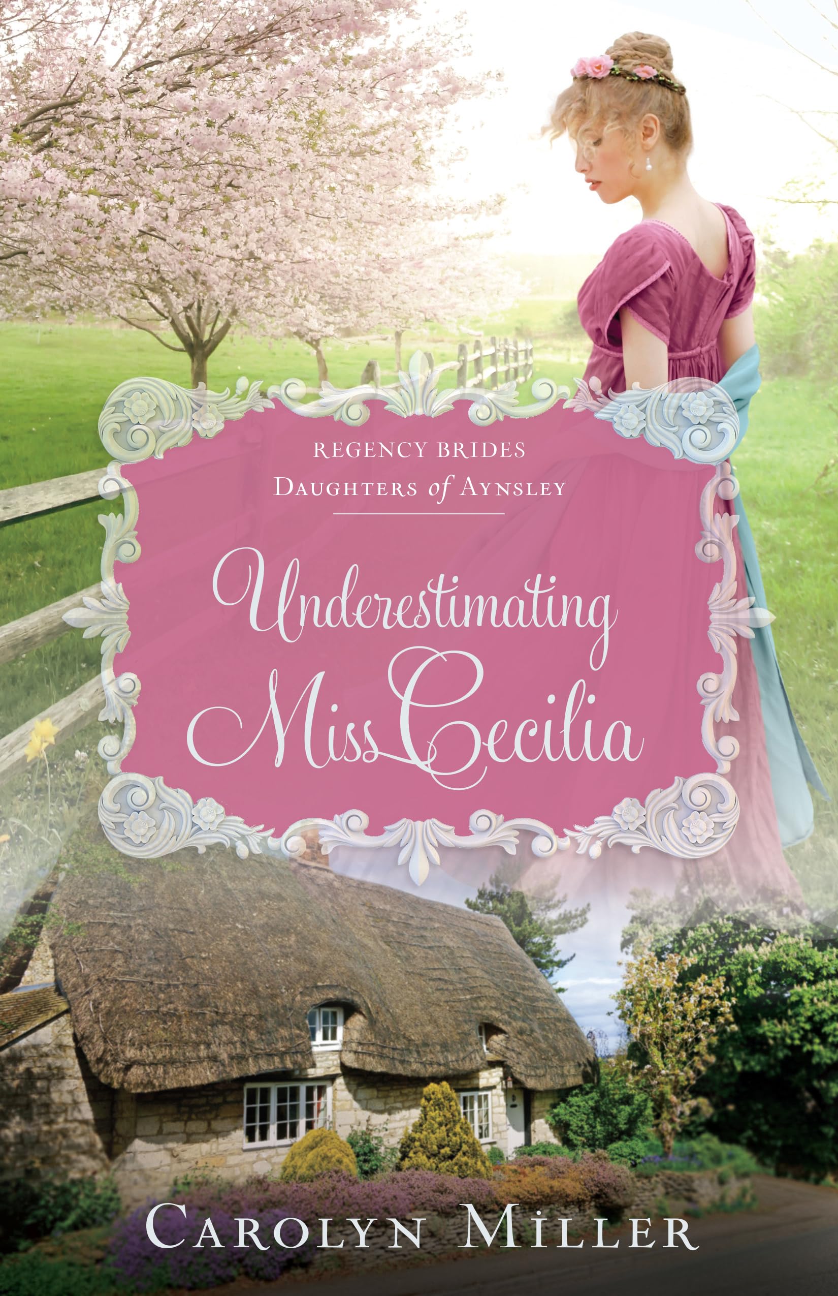 Underestimating Miss Cecilia (Regency Brides: Daughters of Aynsley, 2, Band 2) Historical Fiction