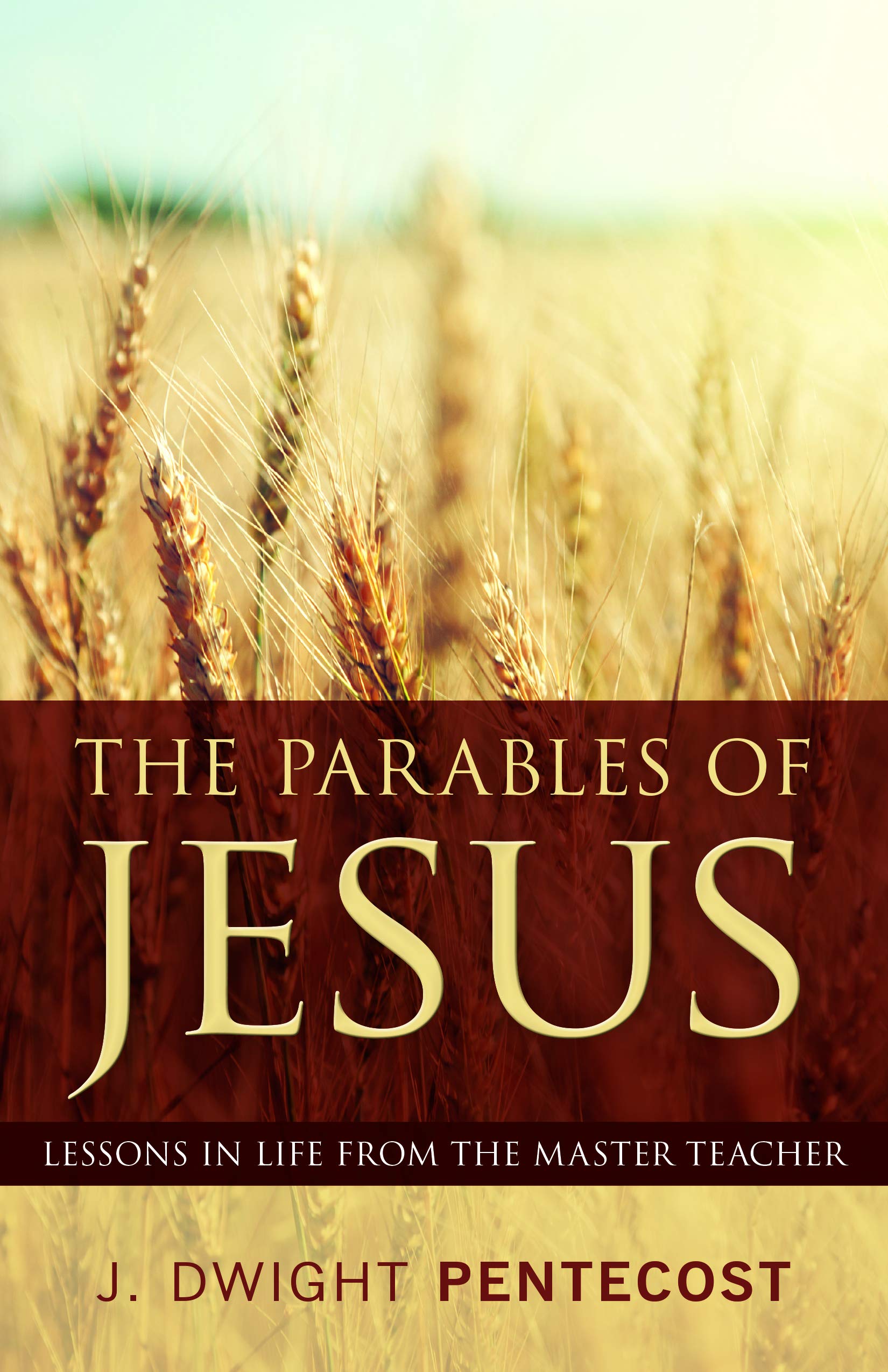 The Parables of Jesus: Lessons in Life from the Master Teacher Religion & Esotericism