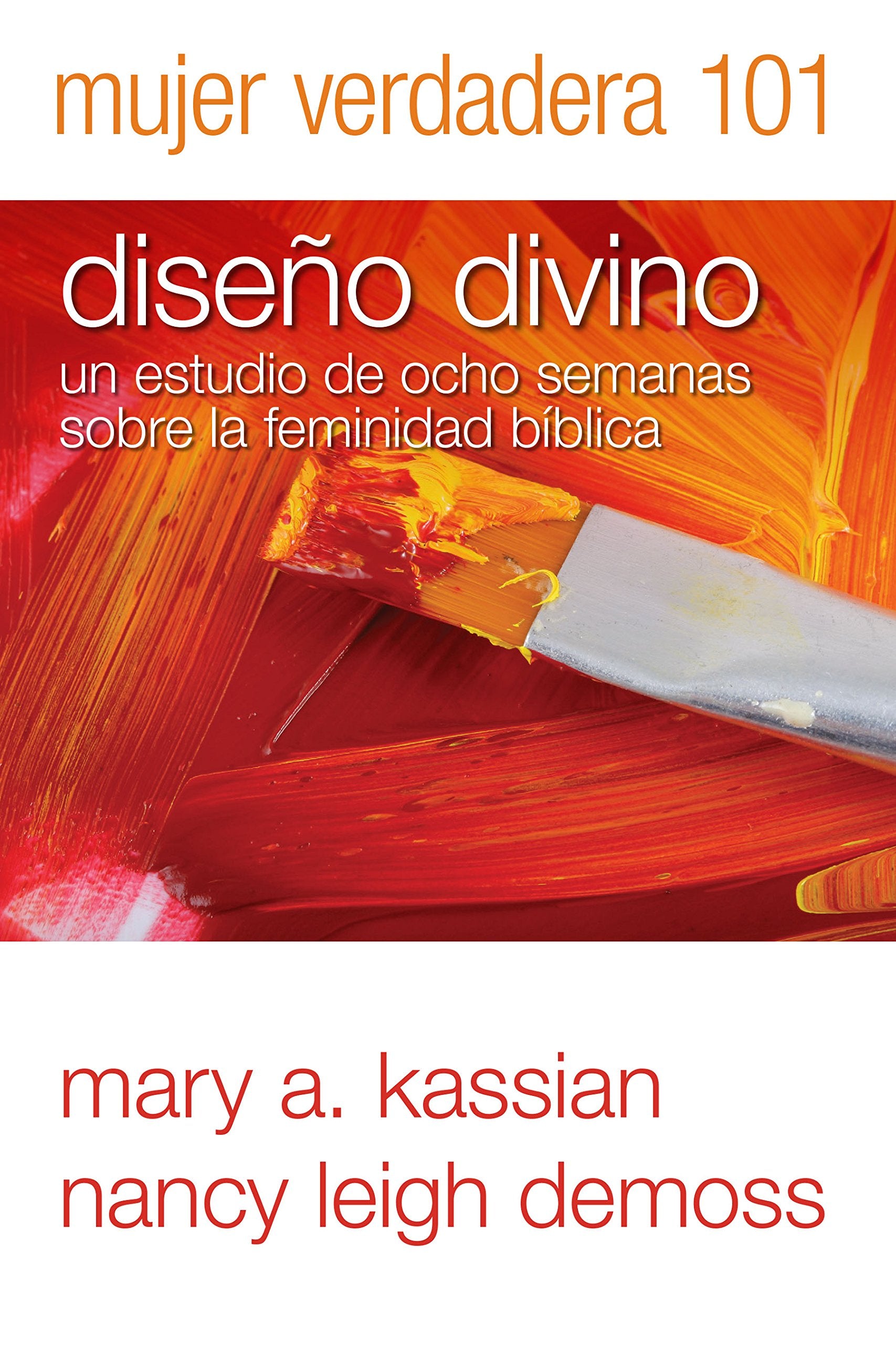 Mujer Verdadera 101: Diseno Divino: un studio de ocho semanas sobre la feminidad biblica book