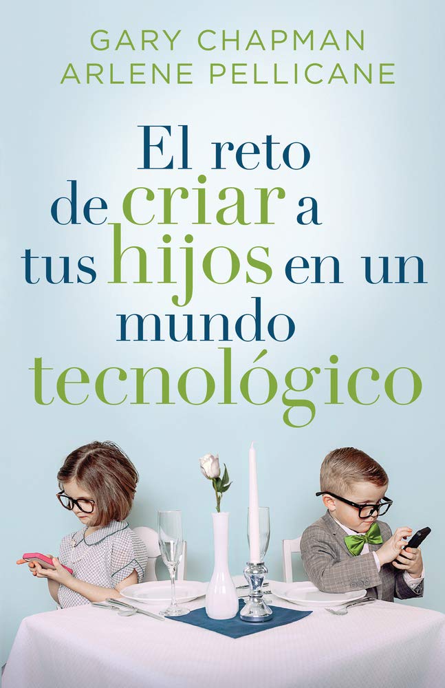 El reto de criar a tus hijos en un mundo tecnológico / Raising Relational Kids in a Screen-Driven World book