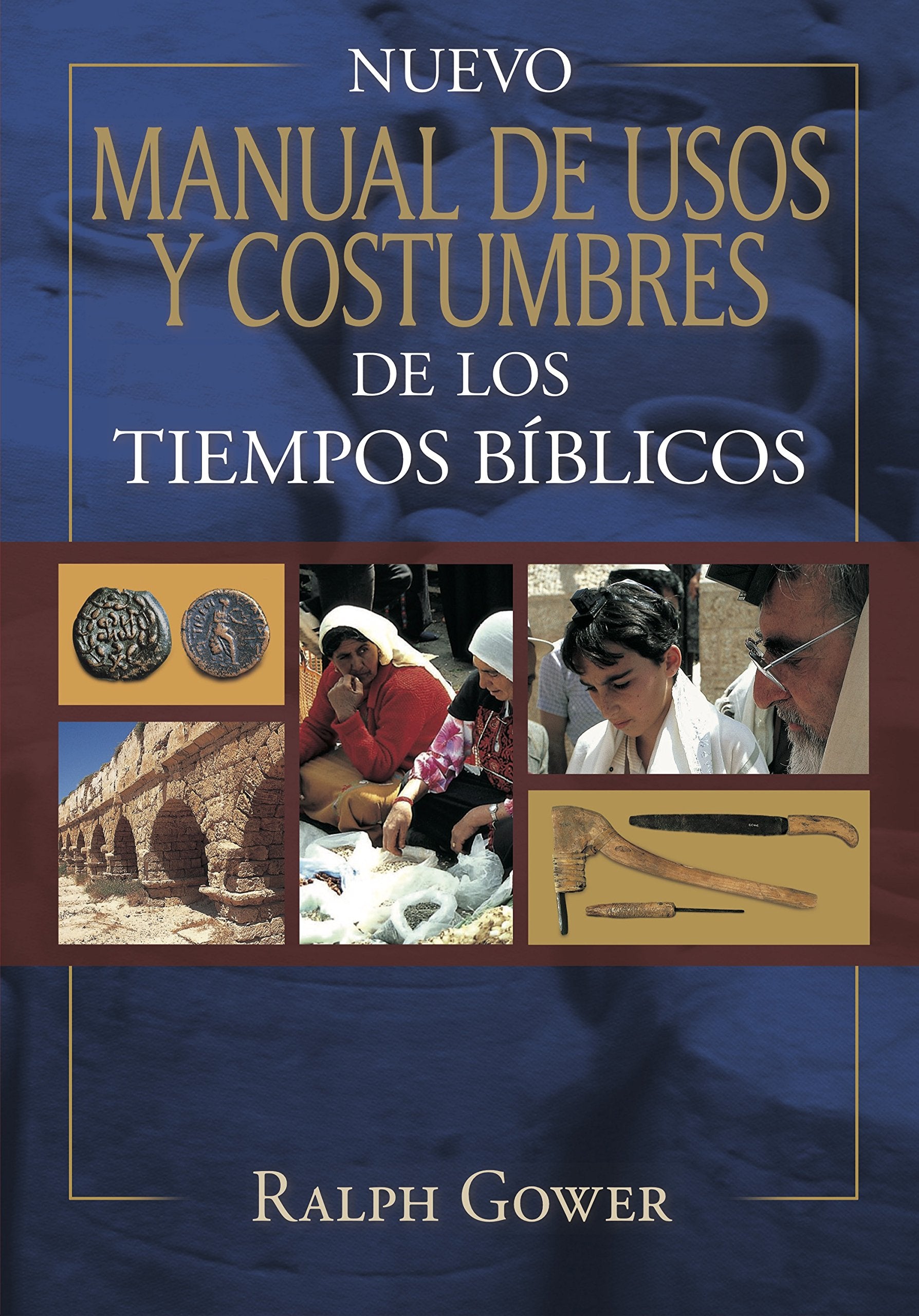 Nuevo manual de usos y costumbres de los tiempo bíblicos/ New Manual of Customs and Customs of Biblical Times: Tapa Dura Religion & Esotericism