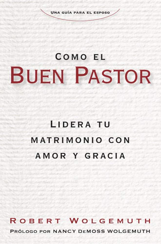 Como El Buen Pastor: Lidera Tu Matrimonio Con Amor Y Gracia Social Sciences