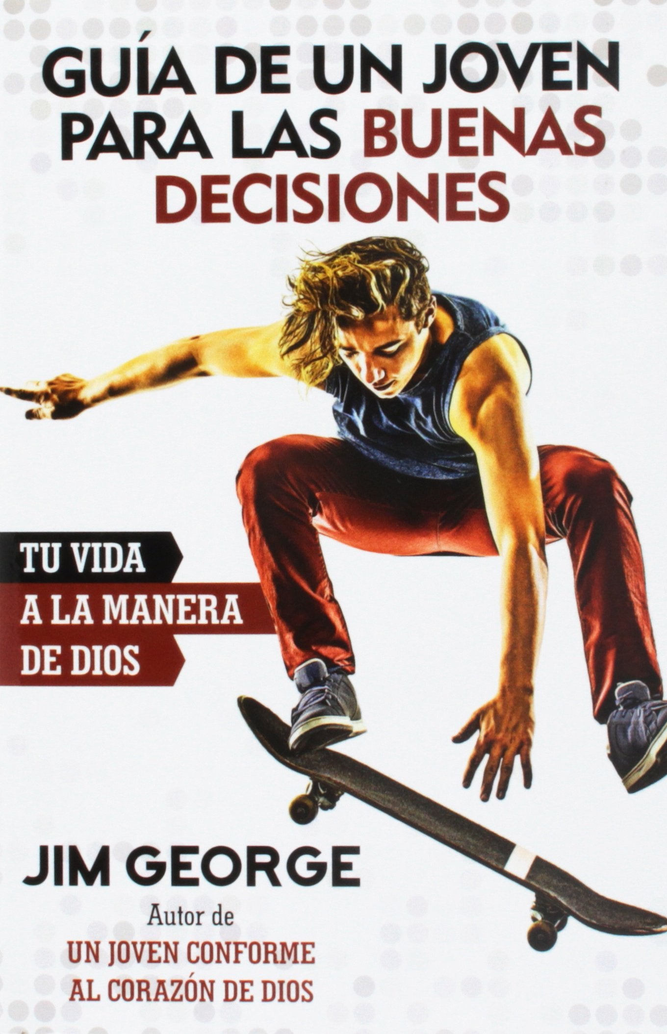 Guía de Un Joven Para Las Buenas Decisiones: Tu Vida a la Manera de Dios Non-fiction