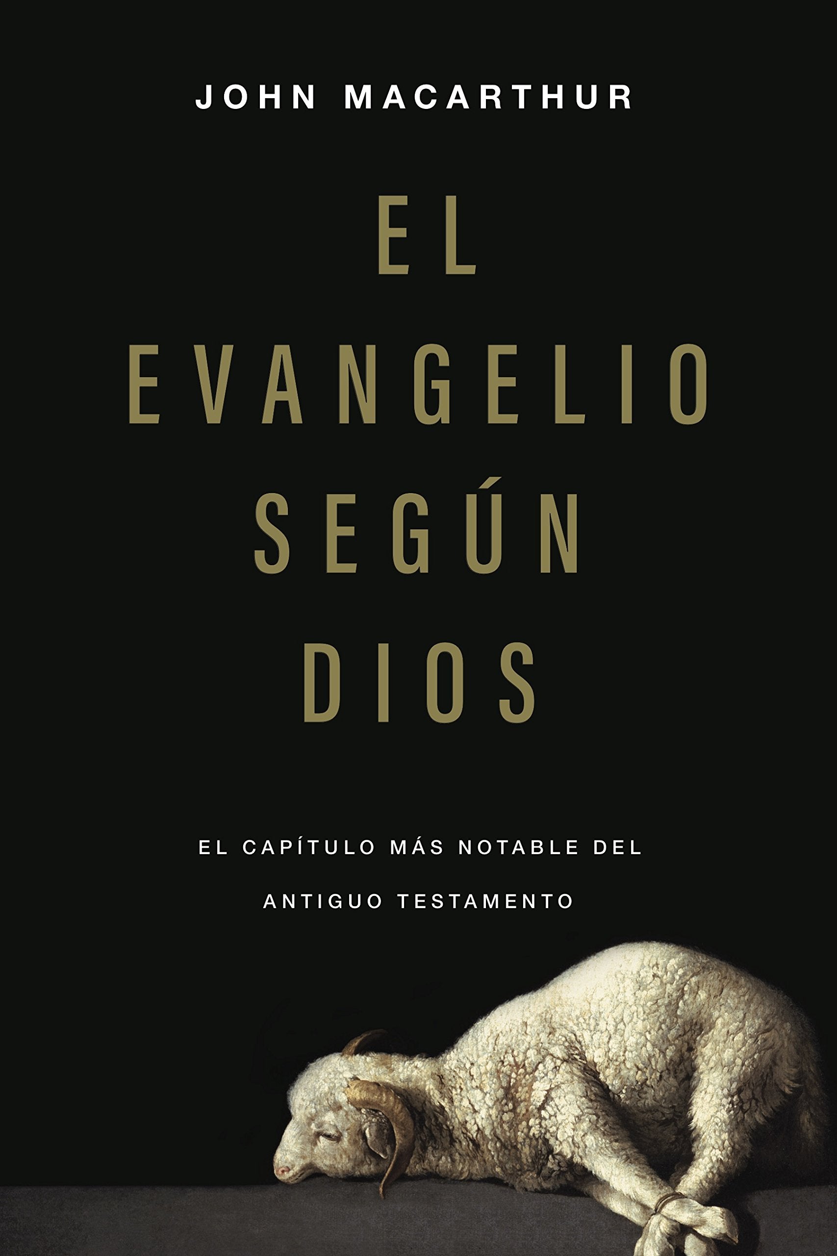 El evangelio según Dios / The Gospel according to God: El capítulo más notable del Antiguo Testamento / Rediscovering the Most Remarkable Chapter in the Old Testament Religion & Esotericism