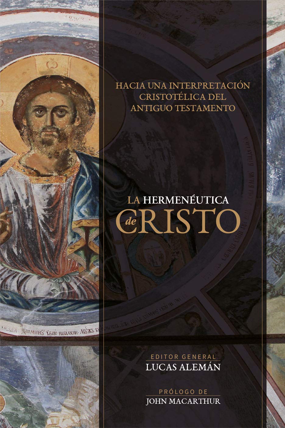 Hermenéutica de Cristo: Hacia Una Interpretación Cristotélica Del Antiguo Testamento Religion & Esotericism
